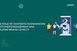 the role of chat bots