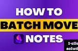 How to Batch Move Obsidian Notes