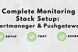Monitoring stack setup — Part 2: Alert Manager & Push Gateway