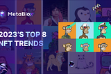 2023’s Top 8 NFT Trends