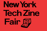 Scenes from the New York Tech Zine Fair