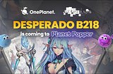 Desperado B218 x Planet Popper