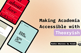 Making academia accessible with Theoryish