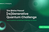 The Blaise Pascal [re]generative quantum challenge