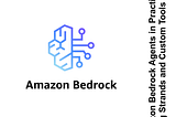 Amazon Bedrock Agents in Practice: Using Strands and Custom Tools