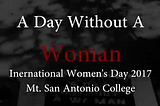 Mt. SAC: A Day Without A Woman