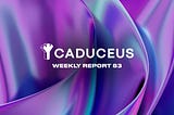 Caduceus Weekly Report 83