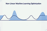 NonNon-Linear Machine Learning Optimization and Its Benefits