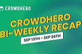 Crowdhero Bi-weekly Recap