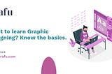 Want to learn Graphic Designing? Know the basics.