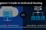 Beginner’s Guide to Dedicated Hosting.