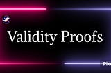 The Role of Validity Proofs