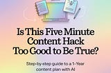 How to Build a 1-Year Content Plan with AI: My Step-by-Step Guide