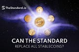 Can The Standard Replace All Stablecoins?