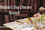 A Mother’s Day Literary Brunch