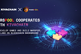 MARSPOOL COOPERATES WITH KIVACHAIN TO DEVELOP GAMES AND BUILD MARSPOOL NFT LAND ON BLOCKCHAIN…