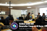 Global Game Jam — Lo que aprendí después de 5 años. Guía de supervivencia