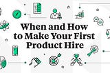 When and How to Make Your First Product Hire