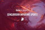 Gemguardian Groundbreaking Update!