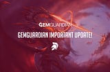 Gemguardian Groundbreaking Update!