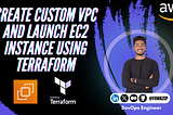 Create Custom VPC and Launch EC2 instance using Terraform