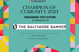 Baltimore Banner: Engaging the Future— 2023 Champion of Curiosity