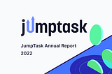 JumpTask Annual Report 2022