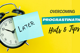 Overcoming Procrastination: Actionable Tips for Achieving Your Goals