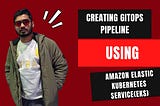 Creating GitOps Pipelines Using Amazon Elastic Kubernetes Service(EKS) and GitHub Actions |…