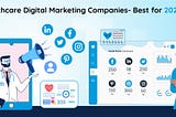 Healthcare Digital Marketing Companies: Best for 2023–24