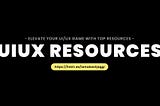 Elevate Your UI/UX Game with Top Resources | UIUX Resources | Akash Jaggi