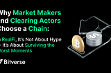 Why Market Makers and Clearing Actors Choose a Chain: In RealFi, It’s Not About Hype — It’s About…