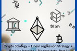 Crypto Strategy — Linear regression Machine learning with Binance data. Part 1