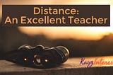 Distance: An Excellent Teacher