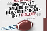 GOOD MORNING WHEN YOU’VE GOT SOMETHING TO PROVE, THERE’S NOTHING GREATER THAN A CHALLENGE…