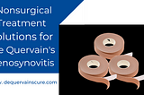 Nonsurgical Treatment Solutions for De Quervain’s Tenosynovitis