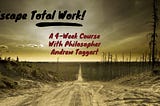 Escape Total Work! A 4-Week Course Starting In February