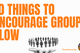 Group Flow | 10 Things Successful Teams Do