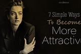 7 Subtle Traits That Will Make You Irresistibly Magnetic