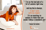 Susan Sarandon: Women are not vaginas.