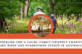Lachlan Soper on Pedaling for a Cause: Family-Friendly Charity Bike Rides and Fundraising Events…