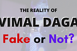 Vimal Daga — Fake or Not?