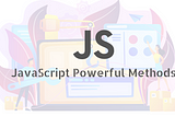 JavaScript Most Powerful Methods — 1