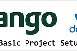 Setting Up a Secure Django Project Repository With Docker and Django-Environ