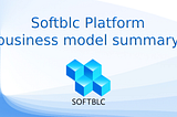 Softblc Platform business model summary