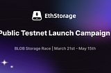 EthStorage First Public Testnet Launch Campaign Ended