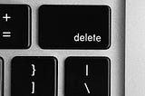Life Doesn’t Have a DELETE Key