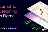 Isometric Designing in Figma