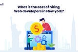 What is the cost of hiring web developers in New York?