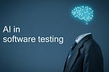 How Artificial Intelligence is Improving Software Testing Methodologies